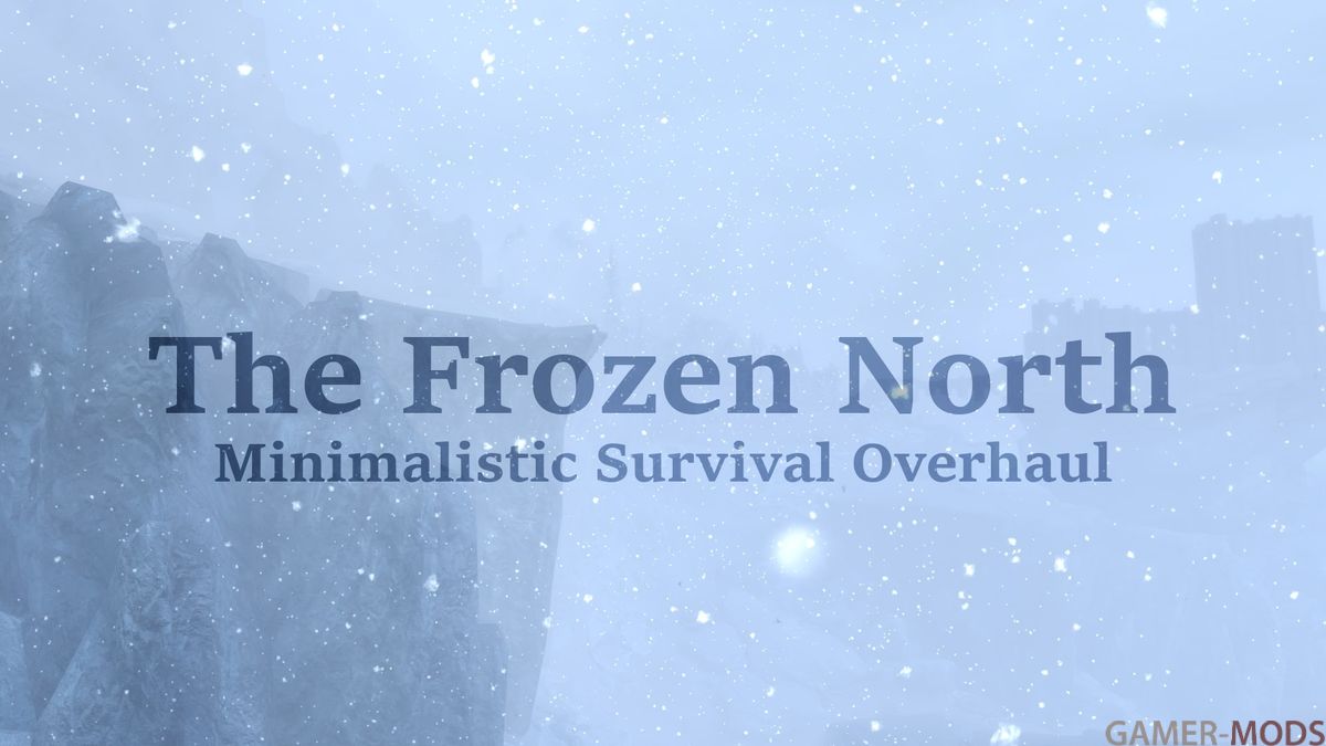 The Frozen North - Minimalistic survival overhaul SE | Замерзший Север - минималистичная переработка выживания SE