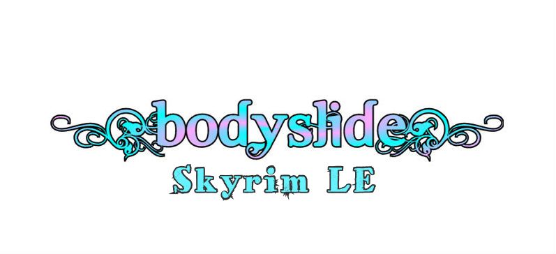 BodySlide and Outfit Studio (Skyrim LE)