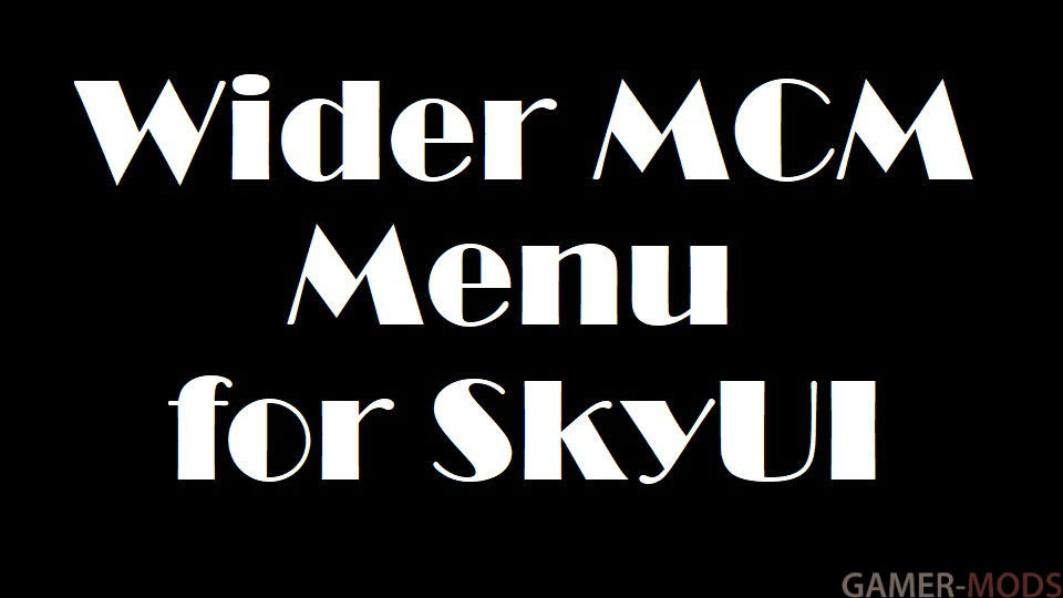 Широкое меню МСМ для SkyUI (SE) | Wider MCM Menu for SkyUI SE