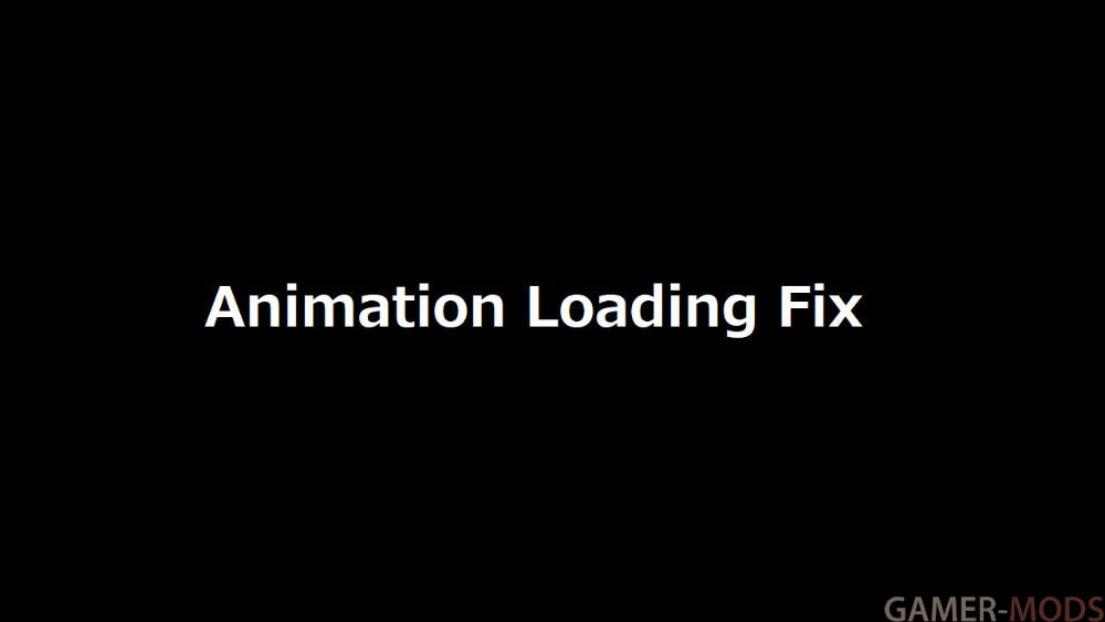 Animation Loading Fix (LE / SE) / Исправление загрузки анимаций