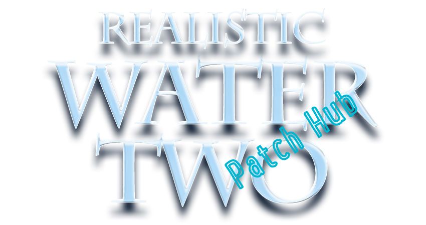 Патчи совместимости для Realistic Water Two SE от Patch Hub