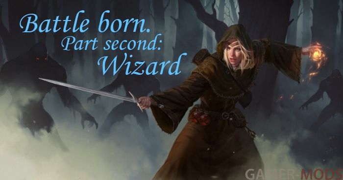 Battle born. Part second - Wizard | Битва рожденный. Часть вторая - Чародей