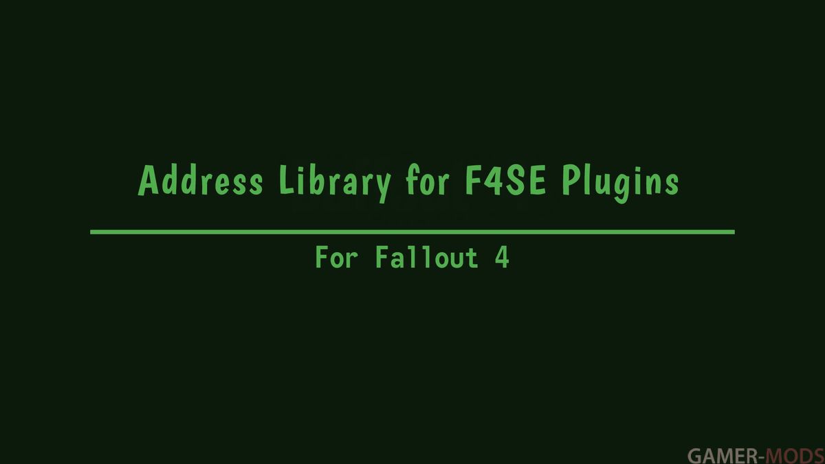Address Library for F4SE Plugins / Адресная библиотека для F4SE плагинов
