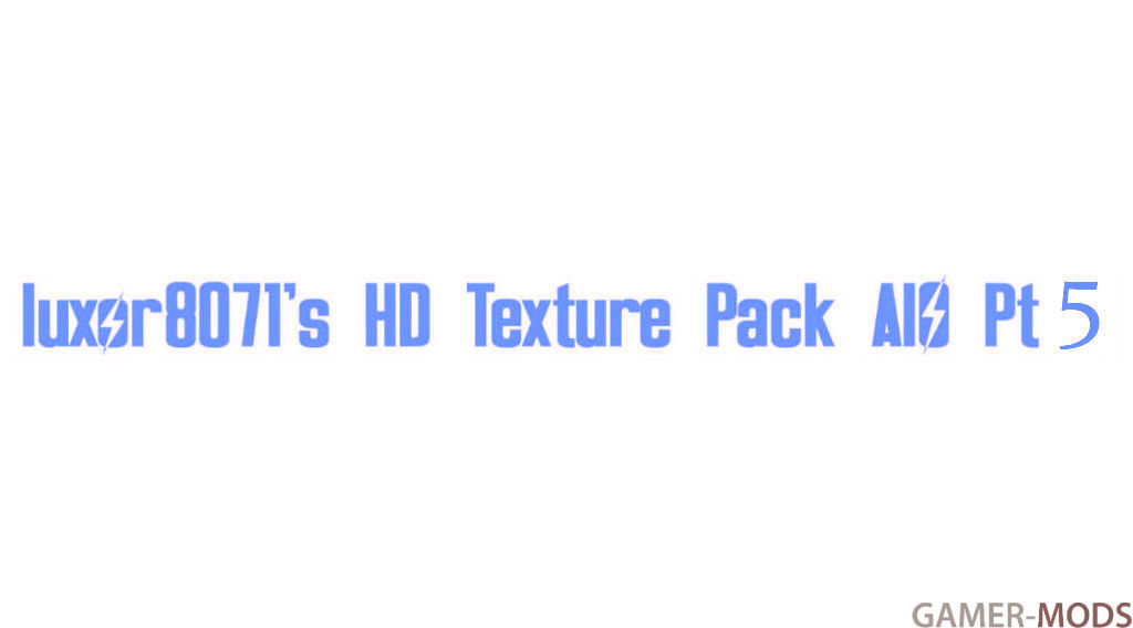 luxor8071's HD Texture Pack AIO Pt 5