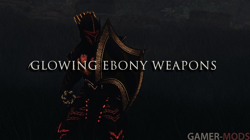 Светящееся Эбонитовое Оружие / Glowing Ebony Weapons