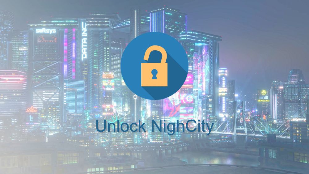 Unlock NightCity / Разблокировка Найт-Сити