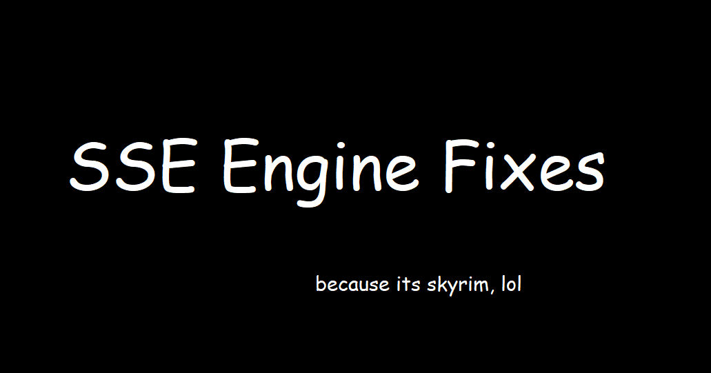Исправления движка Skyrim AE / SSE Engine Fixes (skse64 plugin)