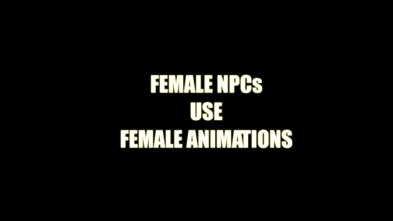 Женские NPC используют женскую анимацию / Female NPC Use Female Animation (SE-АЕ)