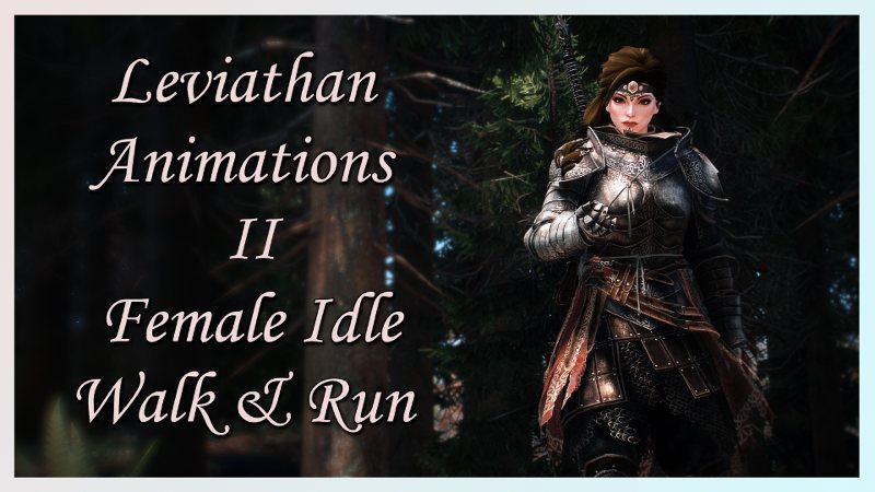 Leviathan Animations II - Female Idle Walk And Run SE (AE) / Анимации стойки, ходьбы и бега для женских персонажей
