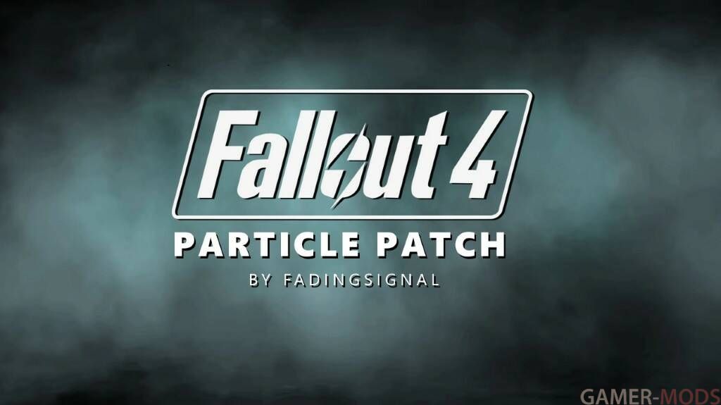 Fallout 4 Particle Patch - No More Glowing Objects / Исправление светящихся частиц и текстур в темноте