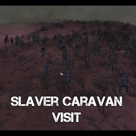 Slaver Caravan Visit / Визит каравана работорговцев