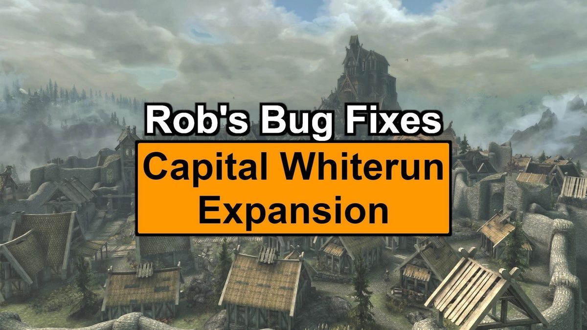 Исправления для Capital Whiterun Expansion от Роба (SE-AE) | Rob's Bug Fixes - Capital Whiterun Expansion