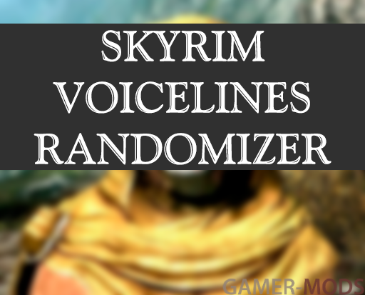 Skyrim Voicelines Randomizer / Рандомизатор озвучки Скайрим
