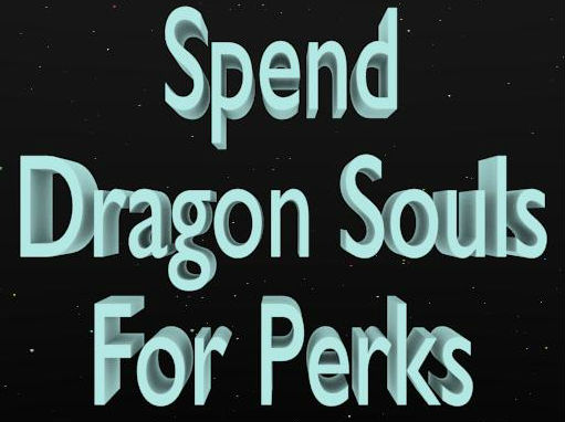 Обмен душ драконов на перки / Spend Dragon Souls For Perks